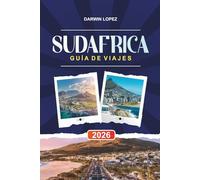 GUÍA DE VIAJES SUDÁFRICA 2026: Descubre joyas ocultas, monumentos históricos, consejos de viaje y experiencias vacacionales inolvidables