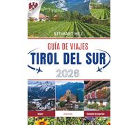 GUÍA DE VIAJES TIROL DEL SUR 2026: Donde las Dolomitas deslumbran y cada paso cuenta una historia