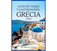GUÍA DE VIAJES Y GASTRONOMÍA DE GRECIA 2026