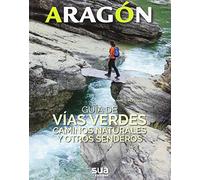 Guia de vias verdes, caminos naturales y otros senderos: 3 (Aragón)