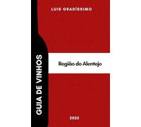 Guia de Vinhos: Alentejo 2025 (Luis Gradíssimo - Guias de Vinhos de Portugal)