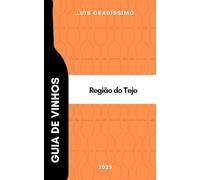 Guia de Vinhos: Tejo 2025 (Luis Gradíssimo - Guias de Vinhos de Portugal)