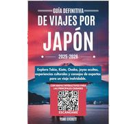 Guía definitiva de viajes por Japón 2025-2026: Explora Tokio, Kioto, Osaka, joyas ocultas, experiencias culturales y consejos de expertos para un viaje inolvidable.