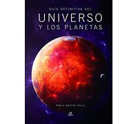 Guía Definitiva del Universo y los Planetas: 2 (Astronomía)