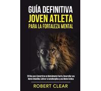 Guía Definitiva Joven Atleta Para la Fortaleza Mental