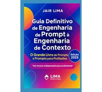 Guia Definitivo de Engenharia de Prompt à Engenharia de Contexto: O Grande Livro dos Prompts