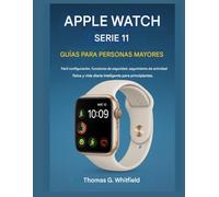 Guía del Apple Watch Series 11 para personas mayores: Fácil configuración, funciones de seguridad, seguimiento de actividad física y vida diaria inteligente para principiantes.