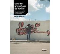 Guía del arte urbano de Madrid: Una historia de Madrid a través de su grafiti y su arte urbano (Guías Singulares)