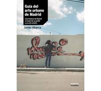 Guía del arte urbano de Madrid: Una historia de Madrid a través de su grafiti y su arte urbano (Guías Singulares)