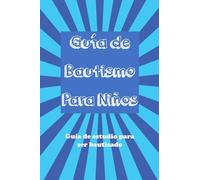Guía del Bautismo para Niños: Guía de estudio para ser bautizado (A Kid's Guide to Christianity Series)