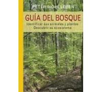GUIA DEL BOSQUE: Identificar los animales y plantas. Descubrir su ecosistema. (GUIAS DEL NATURALISTA)