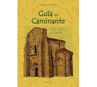 Guia Del Caminante En La Ciudad De Leon (ed. Facsimil De La Obra De 19