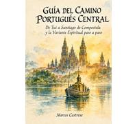 Guía del Camino Portugués Central: De Tui a Santiago de Compostela y la Variante Espiritual paso a paso (Guías de Bolsillo del Camino de Santiago)