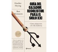 Guía del cazador-recolector para el siglo XXI: Cómo adaptarnos a la vida moderna (No Ficción)