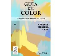 Guía del color: Aprende a pintar y colorear como un artista. Conceptos básicos sobre el color, técnicas y práctica en un solo libro. Crea dibujos y combina colores como un profesional.