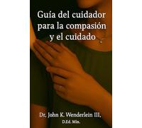 Guia del cuidador para la compasión y él cuidado