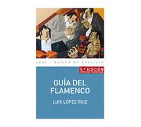 Guía del Flamenco (5ª Edición): 5ª edición corregida y aumentada: 331 (Básica de Bolsillo)