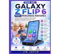 Guía del Galaxy Z Flip 6 para personas mayores: Domina la experiencia plegable, captura recuerdos inolvidables y explora las funciones inteligentes diseñadas para simplificar tu día a día