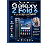 Guía del Galaxy Z Fold 6 para personas mayores: Un manual sencillo paso a paso para principiantes y usuarios habituales