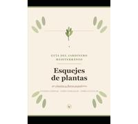 GUÍA DEL JARDINERO MEDITERRÁNEO: ESQUEJES DE PLANTAS: 40 Plantas y Flores Populares - Cuándo Cortar, Cómo Enraizar y Cómo Cultivar Esquejes Paso a Paso