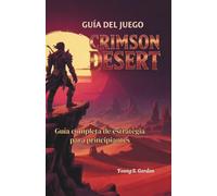 GUÍA DEL JUEGO CRIMSON DESERT: Guía completa de estrategia para principiantes
