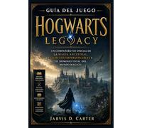 Guía del juego Hogwarts Legacy: Un compañero no oficial de la magia ancestral, secretos imperdonables y el dominio total del mundo mágico