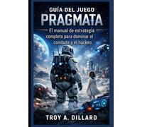 Guía del juego Pragmata: El manual de estrategia completo para dominar el combate y el hackeo.