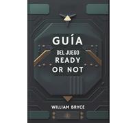 Guía del juego Ready or Not: Del combate básico a las técnicas avanzadas