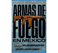 Guia del Manejo Adecuado de Armas de Fuego en Mexico: Volumen 2: Rifles Defensivos (SIPDE Mexico)