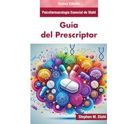 Guía del Prescriptor 8ª edición: Psicofarmacología esencial de Stahl