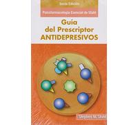 Guía del Prescriptor en Antidepresivos - Sexta Edición: Psicofarmacología esencial de Stahl