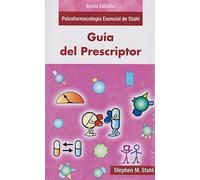 Guía del Prescriptor en Psicofarmacología: Psicofarmacología esencial de Stahl