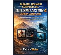 GUÍA DEL USUARIO COMPLETA DEL DJI OSMO ACTION 4 CAMERA COMBO 2026: Tu manual rápido para configuraciones ocultas, trucos profesionales y grabación sin errores
