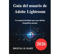Guía del usuario de Adobe Lightroom: Un manual detallado para una edición fotográfica potente