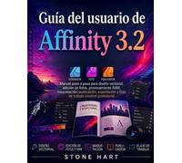 Guía del usuario de Affinity 3.2: Manual paso a paso para diseño vectorial, edición de fotos, procesamiento RAW, maquetación, publicación, exportación y flujo de trabajo creativo profesional