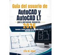 Guía del usuario de AutoCAD y AutoCAD LT para personas mayores 2026: Consejos y trucos sencillos para el diseño, dibujo e impresión en 2D.