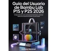 Guía del usuario de Bambu Lab P1S y P2S 2026: Configuración paso a paso, ajustes de laminado limpios y soluciones rápidas para impresiones 3D fiables y de alta calidad