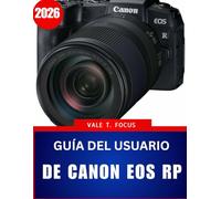 Guía del usuario de Canon EOS RP 2026: Instrucciones paso a paso con consejos y trucos de expertos para principiantes y personas mayores
