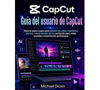 Guía del usuario de CapCut: Manual paso a paso para edición de vídeo, subtítulos, efectos, herramientas de IA, contenido para redes sociales y exportación profesional