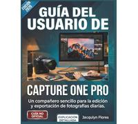 Guía del usuario de Capture One Pro: Un compañero sencillo para la edición y exportación de fotografías diarias.