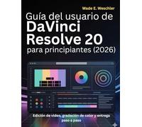 Guía del usuario de DaVinci Resolve 20 para principiantes (2026): Edición de video, gradación de color y entrega paso a paso