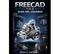 GUÍA DEL USUARIO DE FREECAD 1.0.2