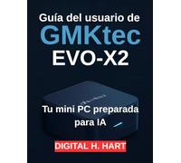 Guía del usuario de GMKtec EVO-X2: Tu mini PC preparada para IA