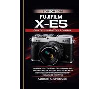 Guía del usuario de la cámara Fujifilm X-E5 (Edición 2026): Aprende los controles de la cámara, las simulaciones de película y las técnicas de disparo para obtener fotos nítidas y resultados creativos