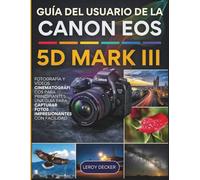 GUÍA DEL USUARIO DE LA CANON EOS 5D MARK III