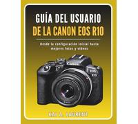 Guía del usuario de la Canon EOS R10: Desde la configuración inicial hasta mejores fotos y vídeos