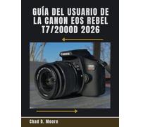 Guía Del Usuario De La Canon EOS Rebel T7/2000D 2026