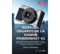 Guía del usuario de la Canon PowerShot V1: Manual definitivo paso a paso para dominar tu cámara, desbloquear vídeo 4K, funciones de enfoque automático y consejos para vlogging para principiantes.