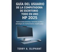Guía del usuario de la computadora de escritorio todo en uno HP 2025: Instrucciones prácticas, funciones ocultas y estrategias de mantenimiento simplificadas