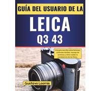 Guía del usuario de la Leica Q3 43: Una guía sencilla sobre botones, controles táctiles, manejo de archivos y cómo cuidar la consistencia de las fotos..
